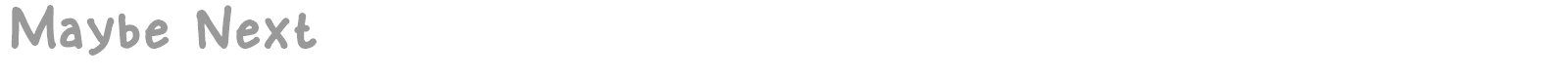 Maybe Next font preview